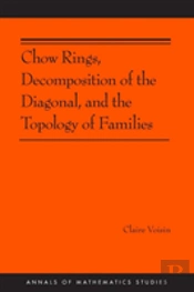 Chow Rings, Decomposition Of The Diagonal, And The Topology Of Families