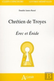 Chrétien De Troyes ; Érec Et Énide