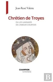 Chrétien De Troyes Ou Les Langages De L'Amour Courtois