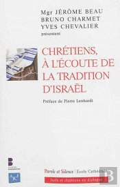 Chrétiens, À L'Écoute De La Tradition D'Israël