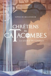 Chrétiens Des Catacombes Tome 4 : La Source Du Complot