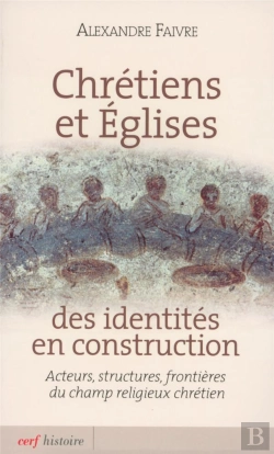 Bertrand.pt - Chretiens Et Eglise : Des Identites En C Onstruction