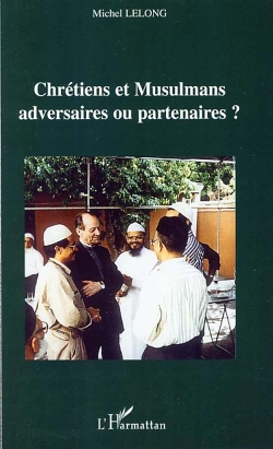 Bertrand.pt - Chrétiens Et Musulmans Adversaires Ou Partenaires?
