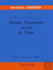 Chretiens Et Musulmans En Irak ; Attitudes Nestoriennes Vis-A-Vis De L'Irak