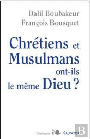 Chrétiens Et Musulmans Ont-Ils Le Même Dieu