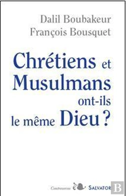 Bertrand.pt - Chrétiens Et Musulmans Ont-Ils Le Même Dieu