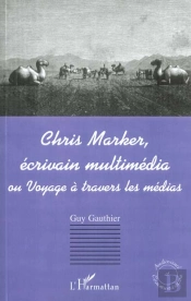 Chris Marker Ecrivain Multimedia ; Voyage A Travers Les Medias
