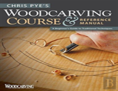 Chris Pye'S Woodcarving Course & Referen
