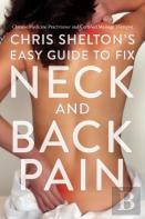 Chris Shelton'S Easy Guide To Fix Neck And Back Pain