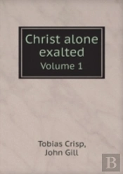 Christ Alone Exalted Volume 1