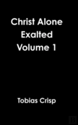 Bertrand.pt - Christ Alone Exalted Volume 1