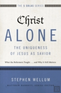Bertrand.pt - Christ Alone---The Uniqueness Of Jesus As Savior