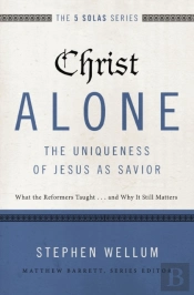 Christ Alone---The Uniqueness Of Jesus As Savior