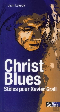 Bertrand.pt - Christ Blues ; Stèles Pour Xavier Grall