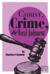 Christ, Crime, And Moral Judgment
