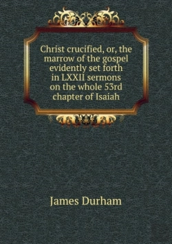 Bertrand.pt - Christ Crucified Or, The Marrow Of The Gospel