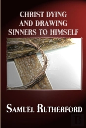 Christ Dying And Drawing Sinners To Himself