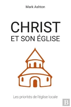 Bertrand.pt - Christ Et Son Église : Les Priorités De L'Église Locale