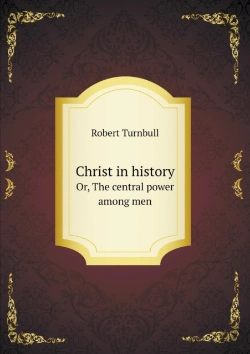 Bertrand.pt - Christ In History Or, The Central Power Among Men