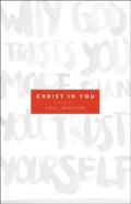 Christ In You Â€“ Why God Trusts You More Than You Trust Yourself