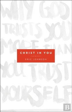 Bertrand.pt - Christ In You Â€“ Why God Trusts You More Than You Trust Yourself