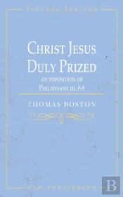 Christ Jesus Duly Prized: An Exposition