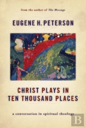 Christ Plays In Ten Thousand Places