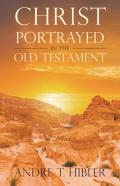 Christ Portrayed In The Old Testament
