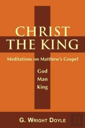 Christ The King - Meditations On Matthew'S Gospel