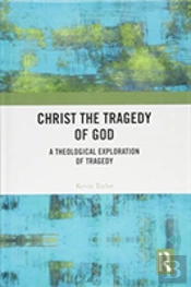 Christ The Tragedy Of God