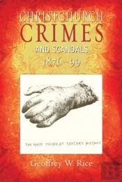 Christchurch Crimes And Scandals 1876-99