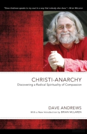 Christi-Anarchy: Discovering A Radical Sprituality Of Compassion