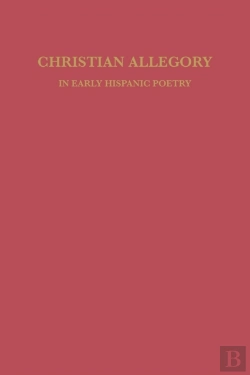 Bertrand.pt - Christian Allegory In Early Hispanic Poetry