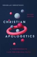 Christian Apologetics Â€“ A Comprehensive Case For Biblical Faith