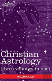 Christian Astrology (Three Volumes In One)