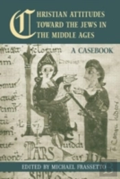 Christian Attitudes Toward The Jews In The Middle Ages