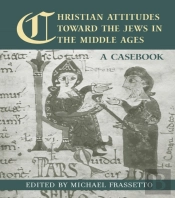 Christian Attitudes Toward The Jews In The Middle Ages