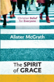 Christian Belief For Everyone: The Spirit Of Grace