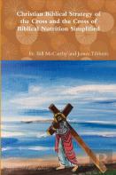 Christian Biblical Strategy Of The Cross And The Cross Of Biblical Nutrition Simplified