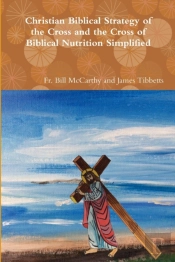 Christian Biblical Strategy Of The Cross And The Cross Of Biblical Nutrition Simplified