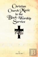 Christian Church Music In The Black Worship Service