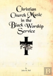 Christian Church Music In The Black Worship Service