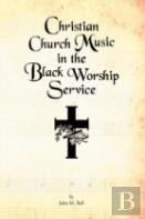 Christian Church Music In The Black Worship Service