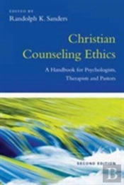 Christian Counseling Ethics Â€“ A Handbook For Psychologists, Therapists And Pastors