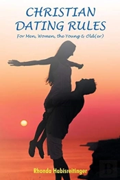 Christian Dating Rules For Men, Women, The Young & Old(Er)