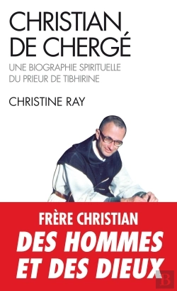 Bertrand.pt - Christian De Chergé : Une Biographie Spirituelle Du Prieur De Tibhirine