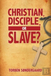 Christian, Disciple, Or Slave?