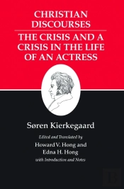 Christian Discourses: The Crisis And A Crisis In The Life Of An Actress.