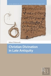 Christian Divination In Late Antiquity