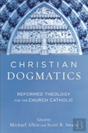 Christian Dogmatics Â€“ Reformed Theology For The Church Catholic